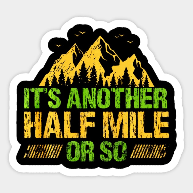 Its Another Half Mile Or So Funny Hiking Climbing Sticker by Jipan